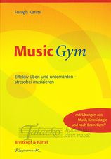 Music Gym: Effektiv üben und unterrichten - stressfrei musizieren